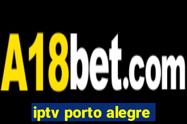 iptv porto alegre